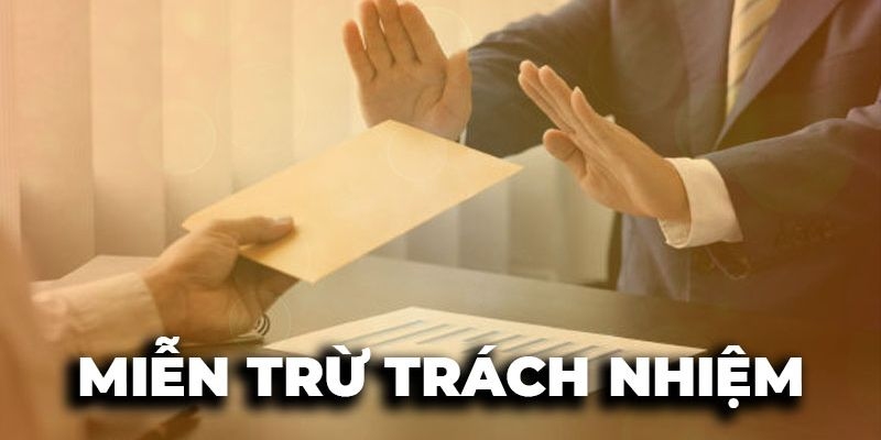 Những tin tức khái quát cần biết về miễn trừ trách nhiệm