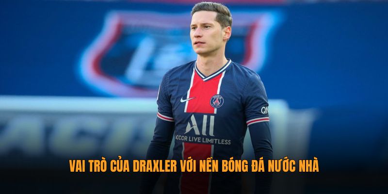 Vai trò của Draxler với nền bóng đá nước nhà